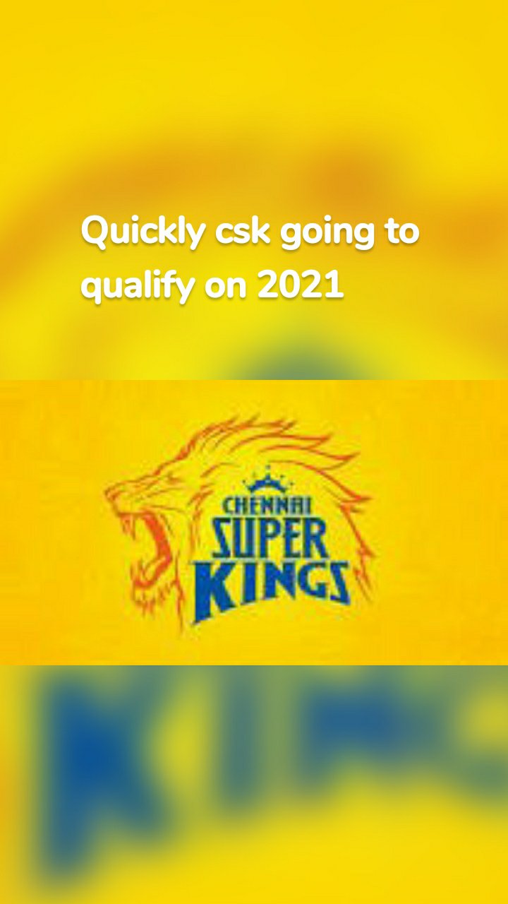 Quickly csk going to qualify on 2021